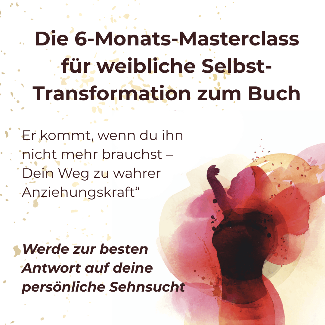 Die 6‑Monats‑Masterclass für weibliche Klarheit, Strahlkraft und echte Beziehung